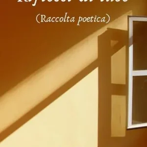 Riflessi di luce. Raccolta poetica Più Venduto