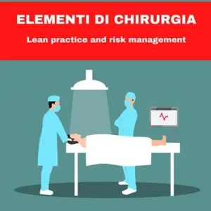 Spedito Oggi Elementi di chirurgia. Lean practice and risk management. Ediz. bilingue