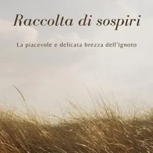 Quantità Limitata Raccolta di sospiri. La piacevole e delicata brezza dell‘ignoto