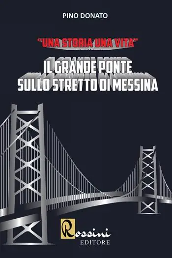 Economico Il grande ponte sullo Stretto di Messina. Una storia una vita