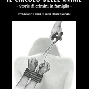 Più Venduto Il circolo delle anime. Storie di crimini in famiglia