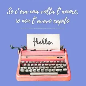 Must-Have Se c‘era una volta l‘amore, io non l‘avevo capito