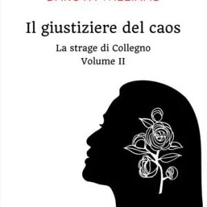 La strage di Collegno. Il giustiziere del caos. Vol. 2 Offerta Limitata