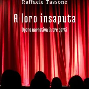 Quantità Limitata A loro insaputa. Opera narrativa in tre parti