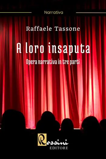 Quantità Limitata A loro insaputa. Opera narrativa in tre parti