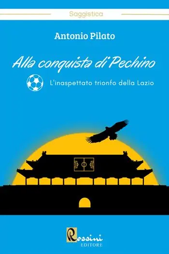 Alla conquista di Pechino. L‘inaspettato trionfo della Lazio Scelto Dai Clienti