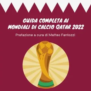 Miglior Prezzo Guida completa ai mondiali di calcio Qatar 2022