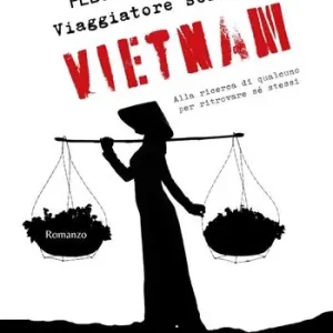Viaggiatore seriale Vietnam. Alla ricerca di qualcuno per ritrovare sé stessi Di Tendenza