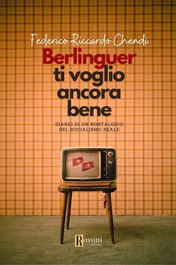 Super Prezzo Berlinguer ti voglio ancora bene. Diario di un nostalgico del socialismo reale