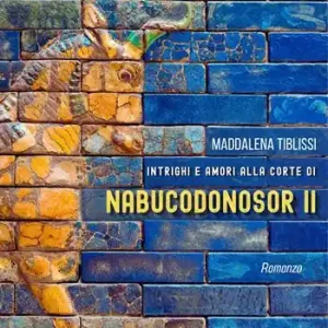 Amori e intrighi alla corte di Nabucodonosor ll Spedito Oggi