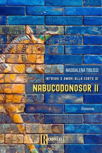 Amori e intrighi alla corte di Nabucodonosor ll Spedito Oggi