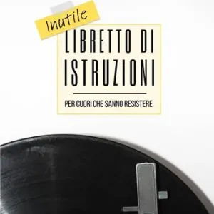 Spedizione Espresso Inutile libretto di istruzioni per cuori che sanno resistere