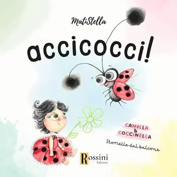 Accicocci! Camilla & Coccinella. Storielle dal balcone. Ediz. a colori Pagamento Sicuro