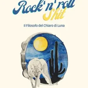 Economico Rock‘n roll shit. Il filosofo del chiaro di luna