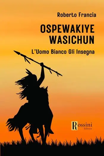 Ospewakiye wasichu. L‘Uomo Bianco gli insegna Soddisfatti O Rimborsati