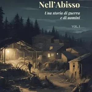 Direttamente Dal Produttore Nell‘abisso. Una storia di guerra e di uomini. Vol. 1