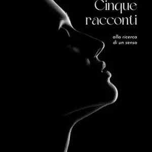 Cinque racconti. Alla ricerca di un senso Popolare