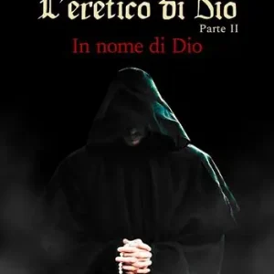 Compra Adesso In nome di Dio. L‘eretico di Dio. Vol. 2