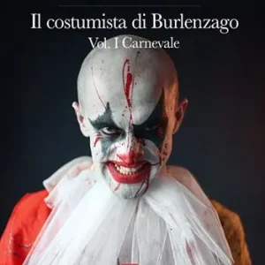 Il costumista di Burlenzago. Carnevale. Vol. 1 Reso Gratuito