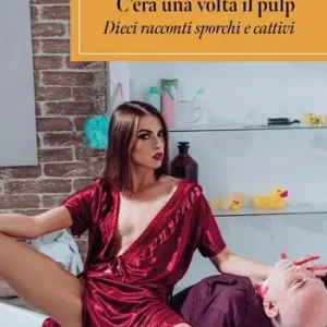 C‘era una volta il pulp. Dieci racconti sporchi e cattivi Più Venduto