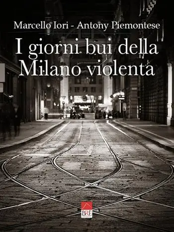 Acquista Ora I giorni bui della Milano violenta. Ediz. integrale