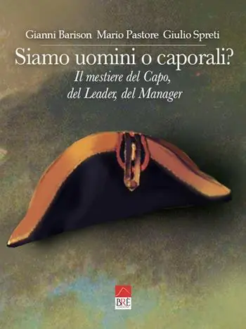 Must-Have Siamo uomini o caporali? Il mestiere del capo, del leader, del manager