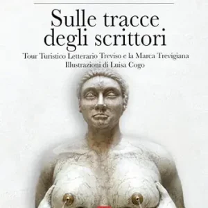 Sulle tracce degli scrittori. Tour turistico letterario Treviso e la marca trevigiana Scelto Dai Clienti