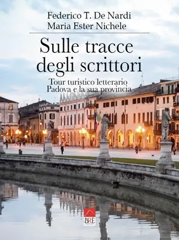 Sulle tracce degli scrittori. Tour turistico letterario, Padova e la sua provincia Novità