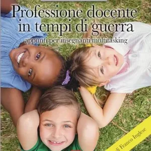 Professione docente in tempi di guerra. Appunti per insegnanti multitasking. Ediz. illustrata Più Venduto
