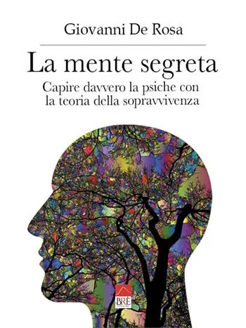 La mente segreta. Capire davvero la psiche con la teoria della sopravvivenza Esclusivo