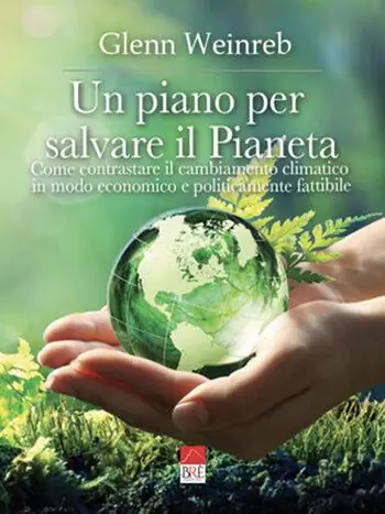Un piano per salvare il pianeta. Come contrastare il cambiamento climatico in modo economico e politicamente fattibile. Ediz. illustrata Offerta Speciale