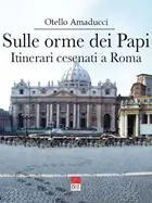 Sulle orme dei Papi. Itinerari cesenati a Roma Compra Oggi Stesso