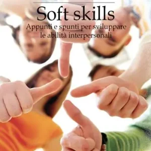 Occasione Imperdibile Soft skills. Appunti e spunti per sviluppare le abilità interpersonali