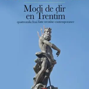 Modi de dir en Trentim. Quattromila frasi fatte trentine contemporanee Bestseller