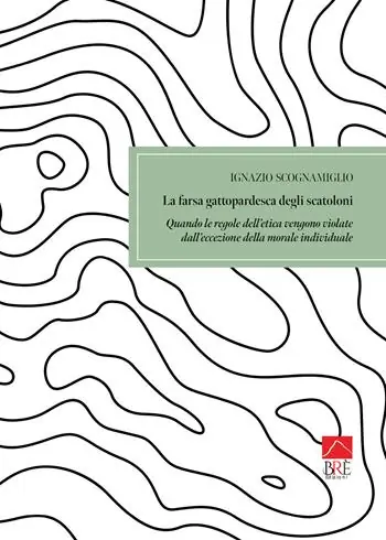 La farsa gattopardesca degli scatoloni. Quando le regole dell‘etica vengono violate dall‘eccezione della morale individuale Prezzo Ridotto