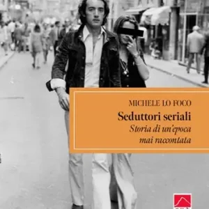 Prezzo Scontato Seduttori seriali. Storia di un‘epoca mai raccontata