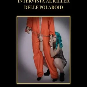 Offerta Speciale Intervista al killer delle polaroid