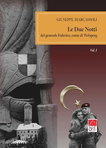 Le due notti del generale Federico, conte di Welsperg. Vol. 1 Soddisfatti O Rimborsati