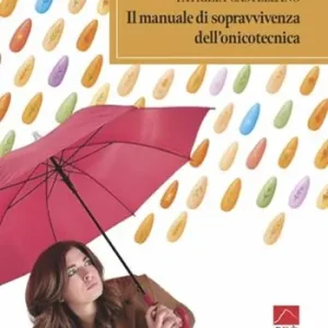 Professionale Il manuale di sopravvivenza dell‘onicotecnica
