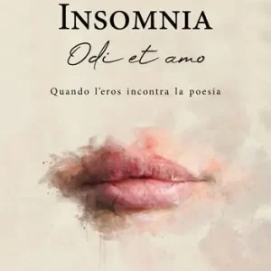 Prezzo Ridotto Insomnia. Odi et amo. Quando l‘eros incontra la poesia