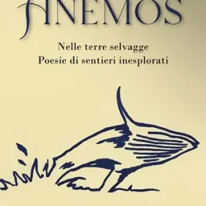 Offerta Lampo Ànemos. Nelle terre selvagge. Poesie di sentieri inesplorati
