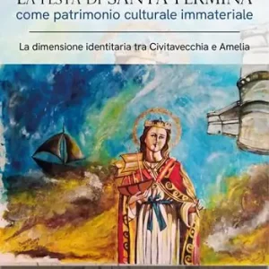 La festa di Santa Fermina come patrimonio culturale immateriale. La dimensione identitaria tra Civitavecchia e Amelia Super Prezzo