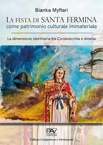 La festa di Santa Fermina come patrimonio culturale immateriale. La dimensione identitaria tra Civitavecchia e Amelia Super Prezzo