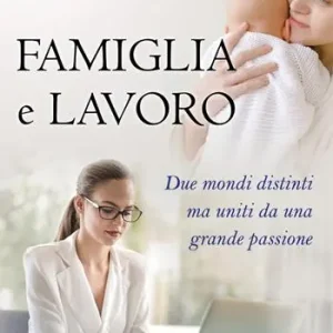 Spedito Oggi Famiglia e lavoro. Due mondi distinti ma uniti da una grande passione