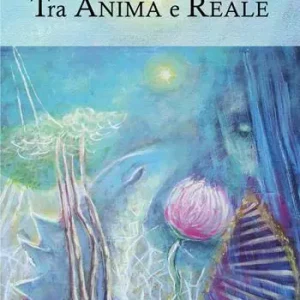 Tra anima e reale Non Perdere