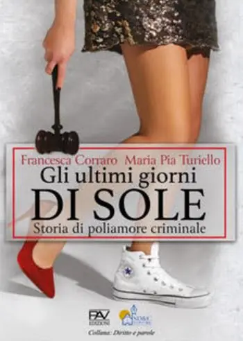Gli ultimi giorni di sole. Storia di poliamore criminale Offerta Lampo