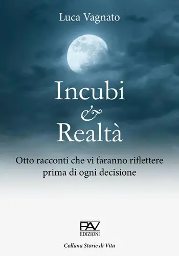 Incubi e realtà. Otto racconti che vi faranno riflettere prima di ogni decisione Di Tendenza