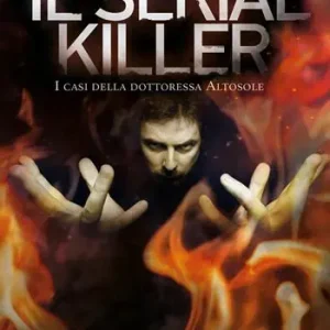 Il serial killer. I casi della dottoressa Altosole Bestseller
