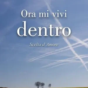 Occasione Imperdibile Ora mi vivi dentro. Scelta d‘amore