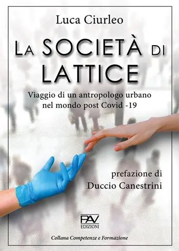 Spedito Oggi La società di lattice. Viaggio di un antropologo urbano nel mondo post CoViD-19
